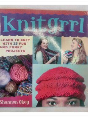 Knitgrrl Learn to Knit with 15 Fun and Funky Projects 1st 2005 PB
